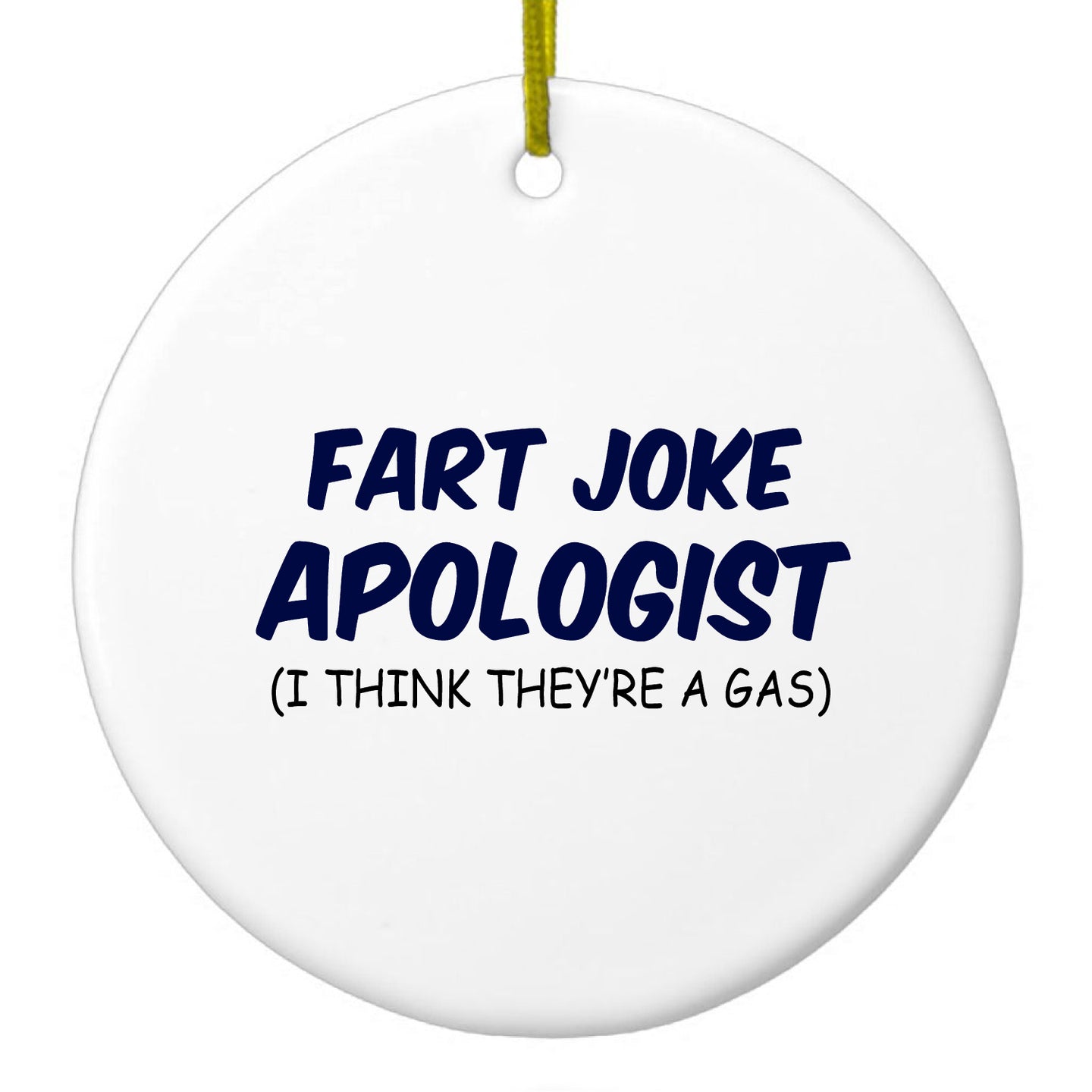 DistinctInk® Hanging Ceramic Christmas Tree Ornament with Gold String - Great Gift / Present - 2 3/4 inch Diameter - Fart Joke Apologist I Think They're a Gas