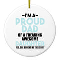 I'm a Proud Dad of Awesome Daughter Ceramic Ornament