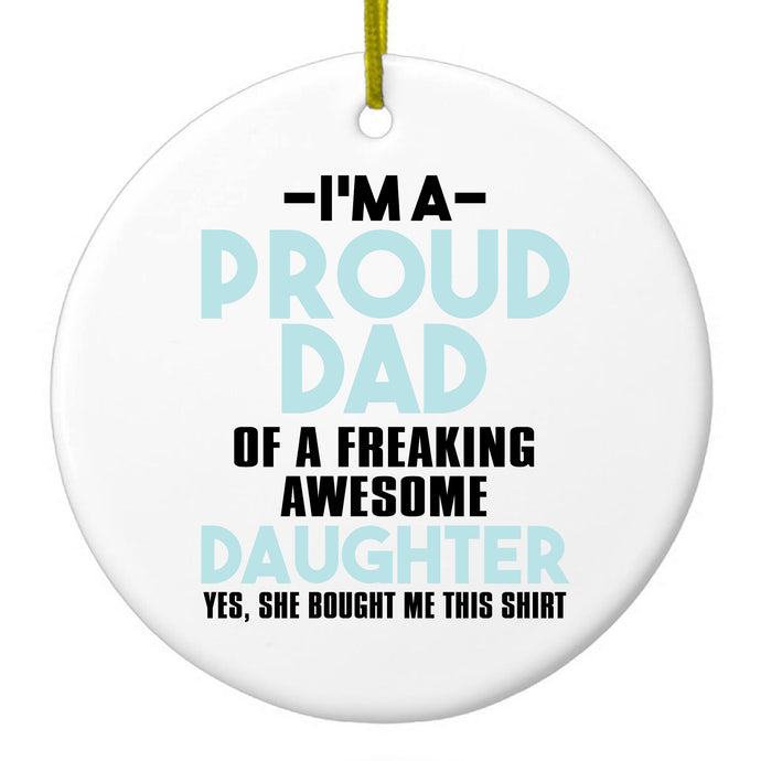 I'm a Proud Dad of Awesome Daughter Ceramic Ornament