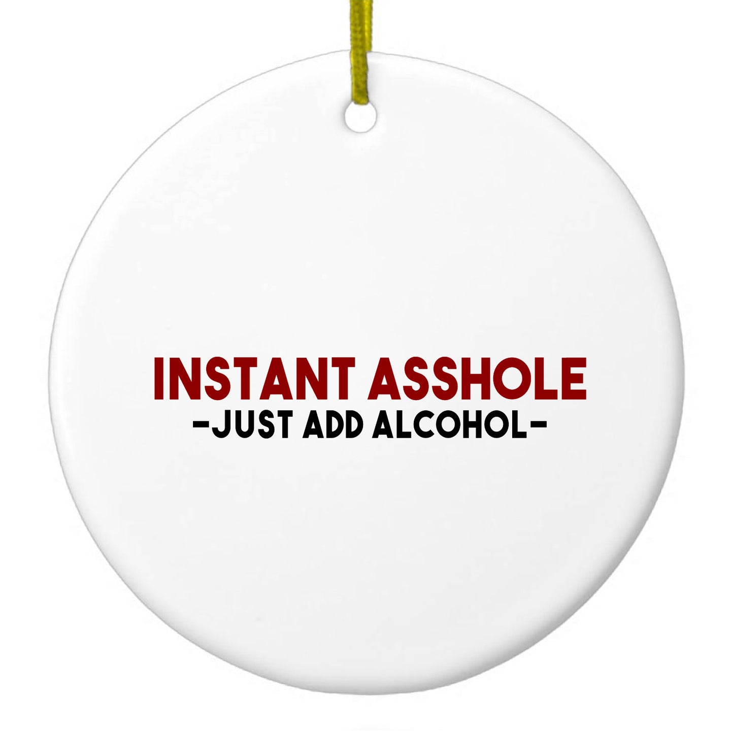 DistinctInk® Hanging Ceramic Christmas Tree Ornament with Gold String - Great Gift / Present - 2 3/4 inch Diameter - Instant A$$hole - Just Add Alcohol