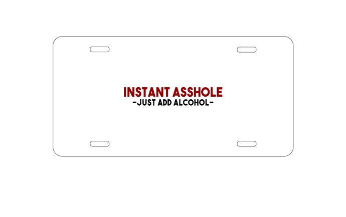 DistinctInk Custom Aluminum Decorative Vanity Front License Plate - Instant A$$hole - Just Add Alcohol