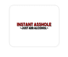 DistinctInk Custom Foam Rubber Mouse Pad - 1/4" Thick - Instant A$$hole - Just Add Alcohol