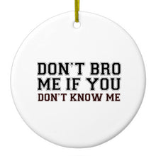DistinctInk® Hanging Ceramic Christmas Tree Ornament with Gold String - Great Gift / Present - 2 3/4 inch Diameter - Don't Bro Me If You Don't Know Me