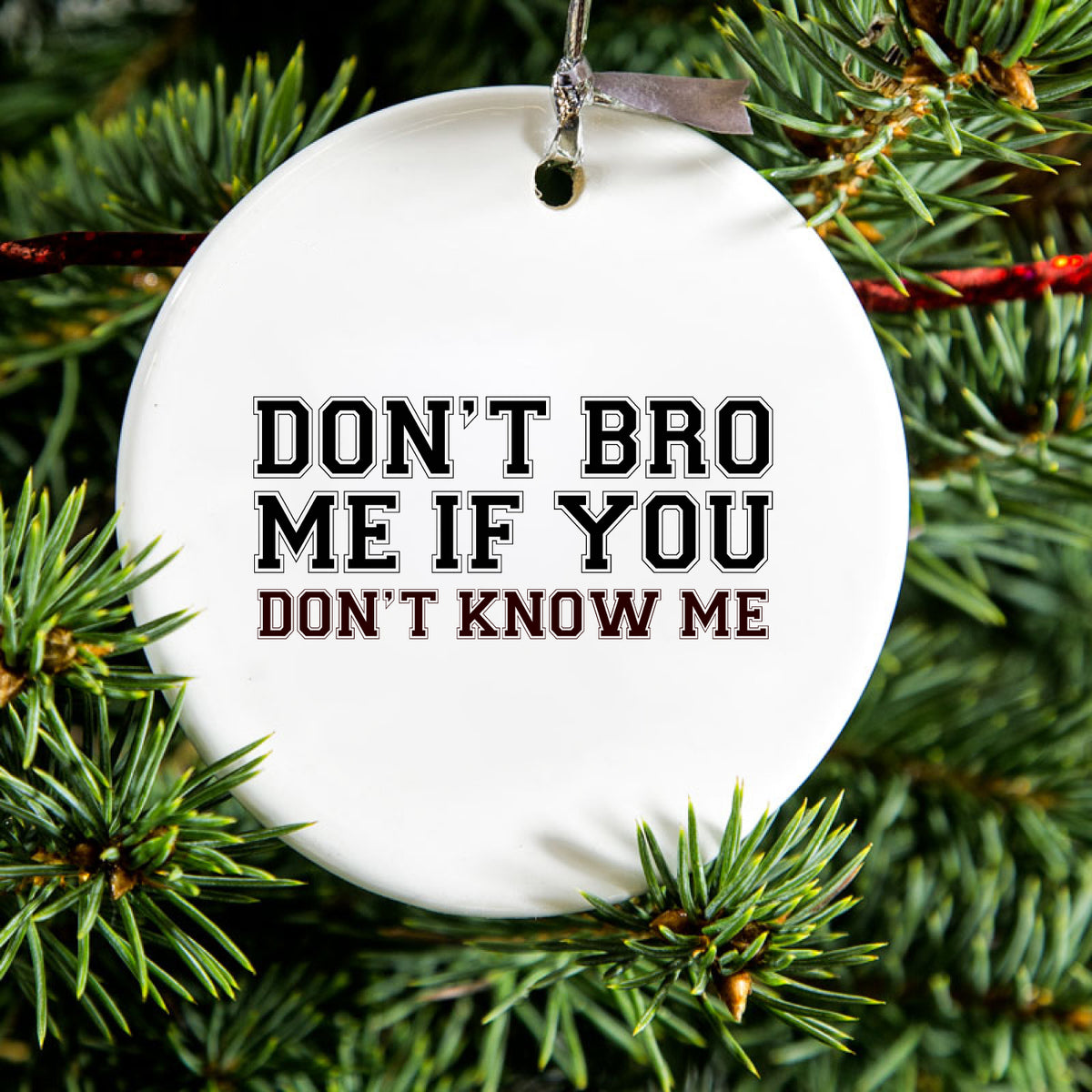 Don't Bro Me If You Don't Know Me Ceramic Ornament, view 2