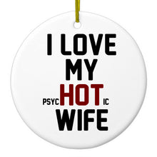 DistinctInk® Hanging Ceramic Christmas Tree Ornament with Gold String - Great Gift / Present - 2 3/4 inch Diameter - Love my PsycHOTic Wife