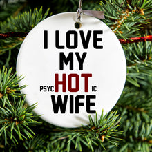 DistinctInk® Hanging Ceramic Christmas Tree Ornament with Gold String - Great Gift / Present - 2 3/4 inch Diameter - Love my PsycHOTic Wife