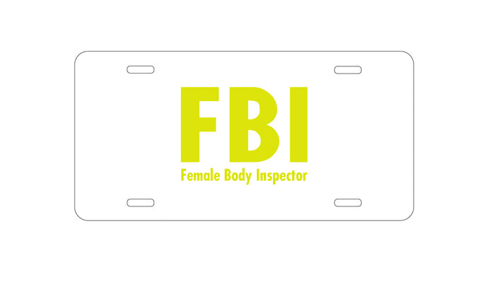 DistinctInk Custom Aluminum Decorative Vanity Front License Plate - FBI - Female Body Inspector