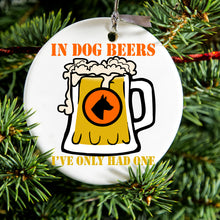 DistinctInk® Hanging Ceramic Christmas Tree Ornament with Gold String - Great Gift / Present - 2 3/4 inch Diameter - In Dog Beers, I've Only Had One
