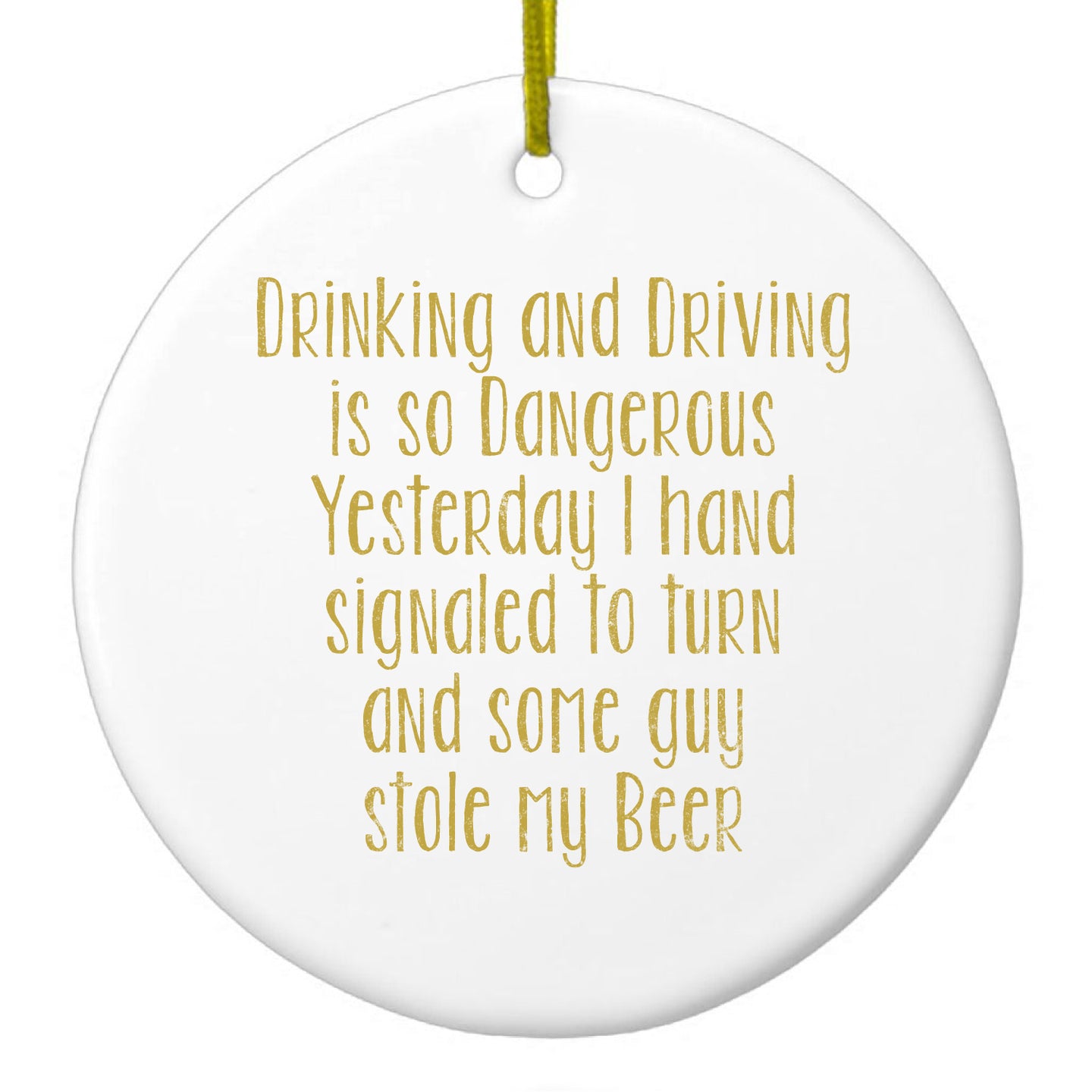 DistinctInk® Hanging Ceramic Christmas Tree Ornament with Gold String - Great Gift / Present - 2 3/4 inch Diameter - Drinking Driving Dangerous Guy Stole Beer