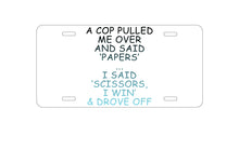 DistinctInk Custom Aluminum Decorative Vanity Front License Plate - Cop Pulled Over, Rock Paper Scissors