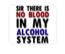 DistinctInk Custom Foam Rubber Mouse Pad - 1/4" Thick - Sir There is Blood in My Alcohol System