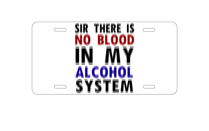 DistinctInk Custom Aluminum Decorative Vanity Front License Plate - Sir There is Blood in My Alcohol System