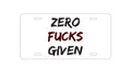 Custom Aluminum Decorative Vanity Front License Plate - Zero F's Given