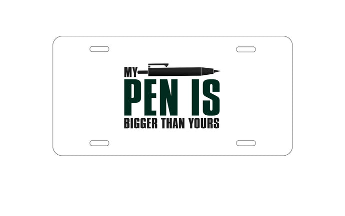 DistinctInk Custom Aluminum Decorative Vanity Front License Plate - My Pen Is Bigger Than Yours