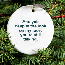 DistinctInk® Hanging Ceramic Christmas Tree Ornament with Gold String - Great Gift / Present - 2 3/4 inch Diameter - Despite the Look On My Face, Still Talking