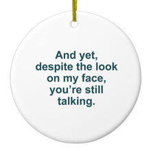 DistinctInk® Hanging Ceramic Christmas Tree Ornament with Gold String - Great Gift / Present - 2 3/4 inch Diameter - Despite the Look On My Face, Still Talking