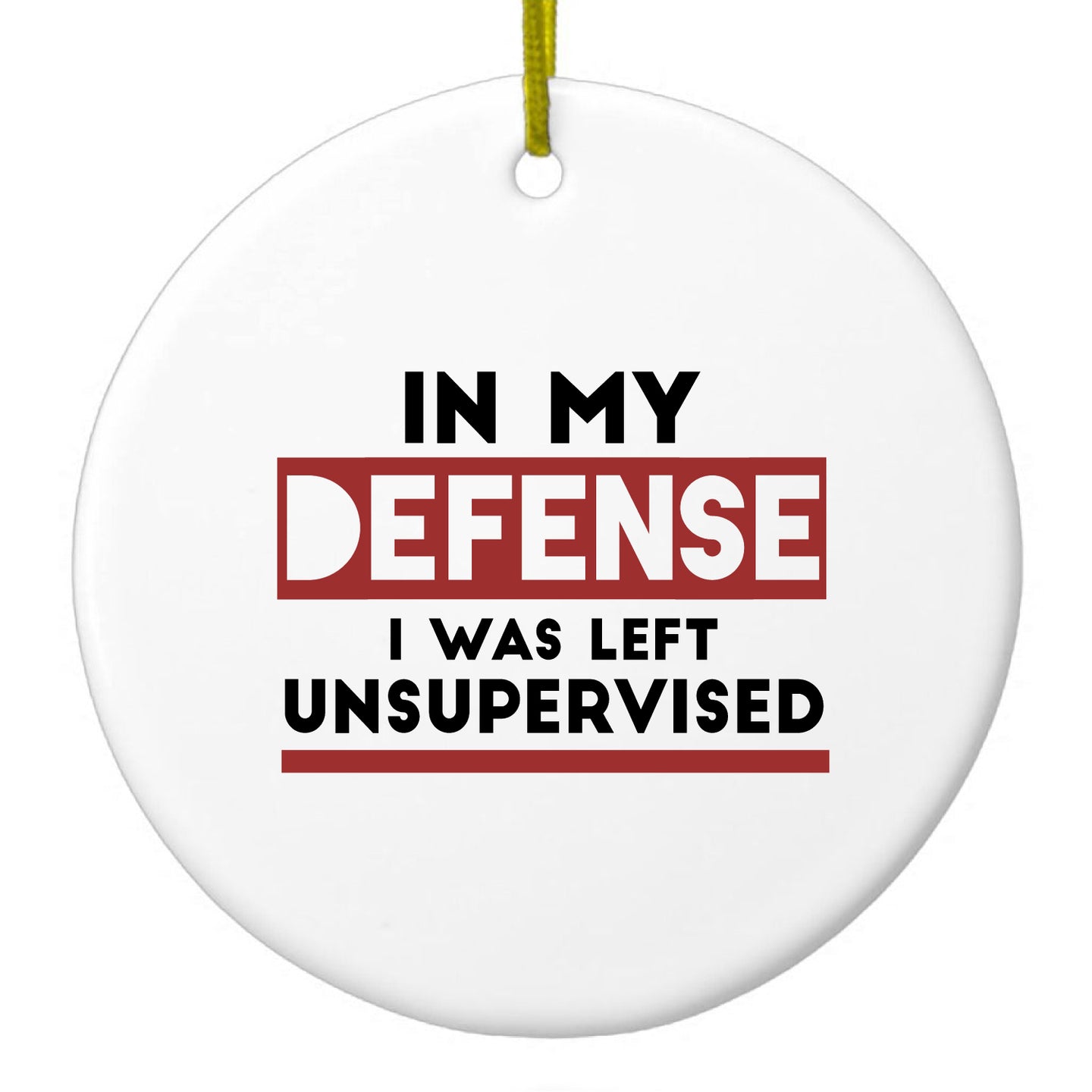DistinctInk® Hanging Ceramic Christmas Tree Ornament with Gold String - Great Gift / Present - 2 3/4 inch Diameter - In My Defense, I Was Left Unsupervised