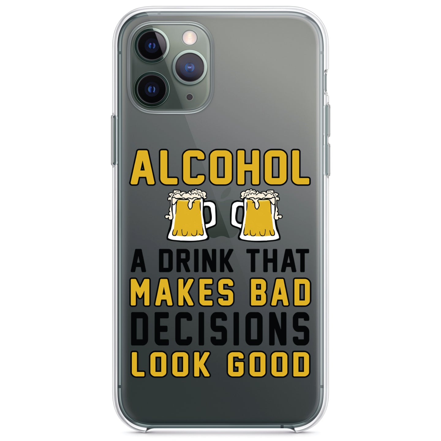 DistinctInk® Clear Shockproof Hybrid Case for Apple iPhone / Samsung Galaxy / Google Pixel - Alcohol Makes Bad Decisions Look Good
