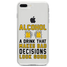 DistinctInk® Clear Shockproof Hybrid Case for Apple iPhone / Samsung Galaxy / Google Pixel - Alcohol Makes Bad Decisions Look Good