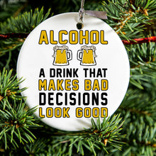 DistinctInk® Hanging Ceramic Christmas Tree Ornament with Gold String - Great Gift / Present - 2 3/4 inch Diameter - Alcohol Makes Bad Decisions Look Good