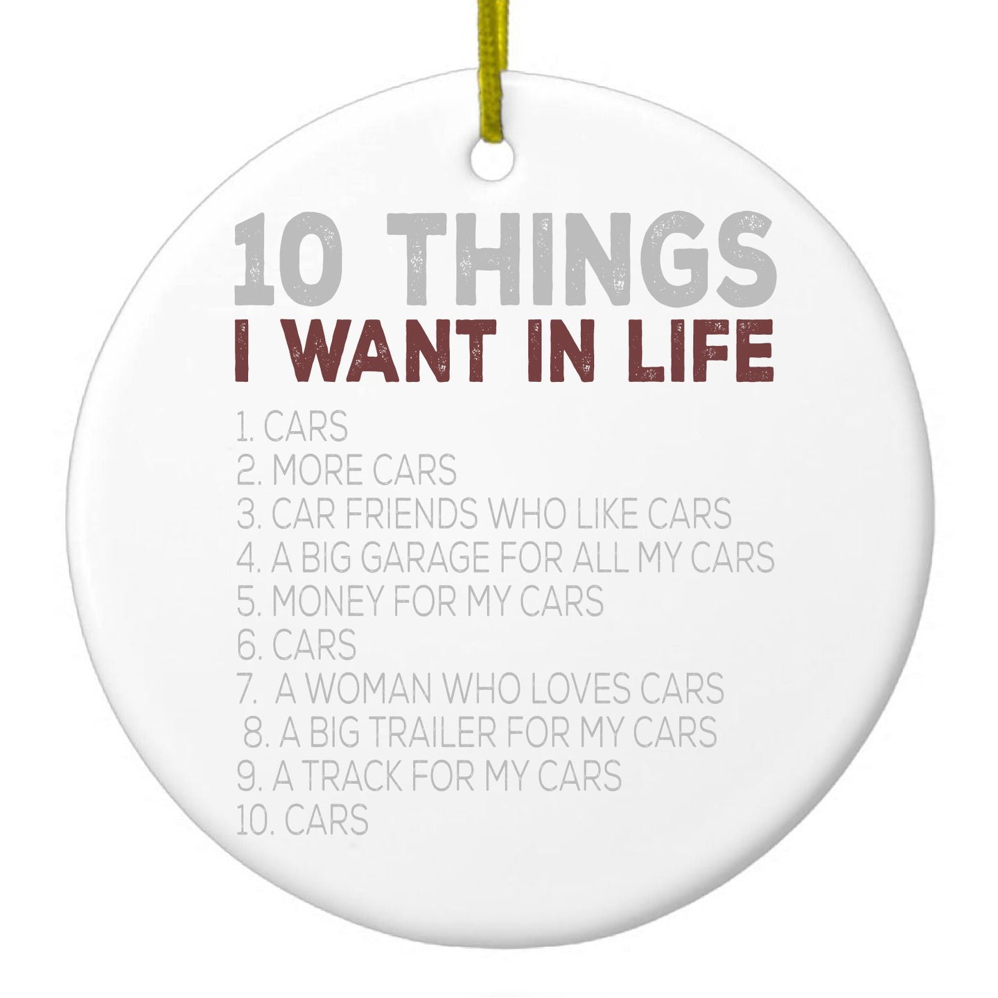 DistinctInk® Hanging Ceramic Christmas Tree Ornament with Gold String - Great Gift / Present - 2 3/4 inch Diameter - Things I Want In Life - Cars, Money, Woman