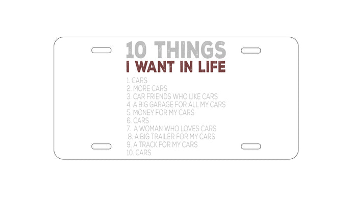 DistinctInk Custom Aluminum Decorative Vanity Front License Plate - Things I Want In Life - Cars, Money, Woman