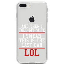 DistinctInk® Clear Shockproof Hybrid Case for Apple iPhone / Samsung Galaxy / Google Pixel - I Swear This Is The Last Car LOL