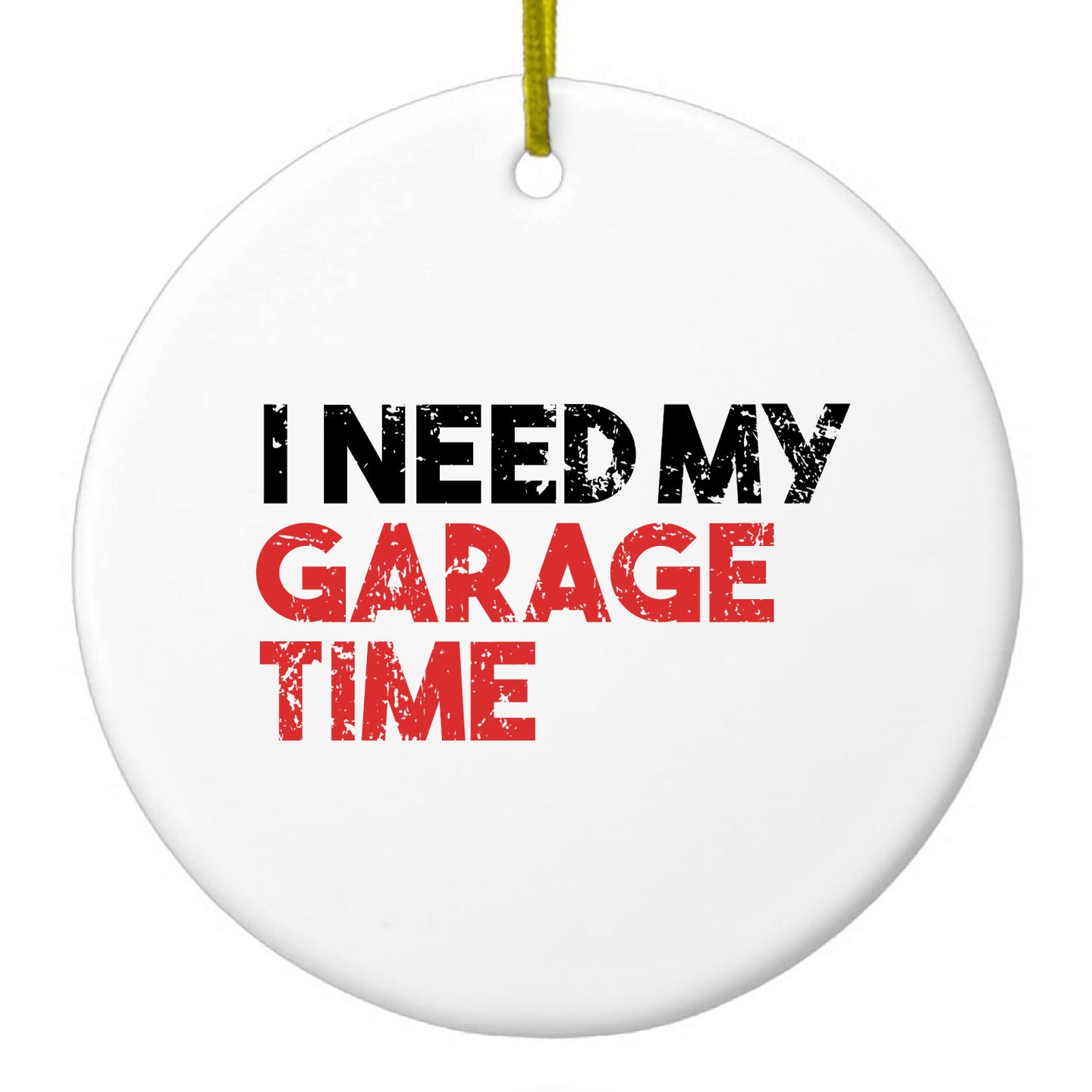 DistinctInk® Hanging Ceramic Christmas Tree Ornament with Gold String - Great Gift / Present - 2 3/4 inch Diameter - I Need My Garage Time
