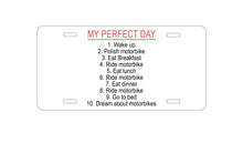 DistinctInk Custom Aluminum Decorative Vanity Front License Plate - My Perfect Day - Motorbike Motorcycle