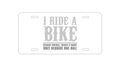 Custom Aluminum Decorative Vanity Front License Plate - I Ride Bike - Sports Only Require 1 Ball
