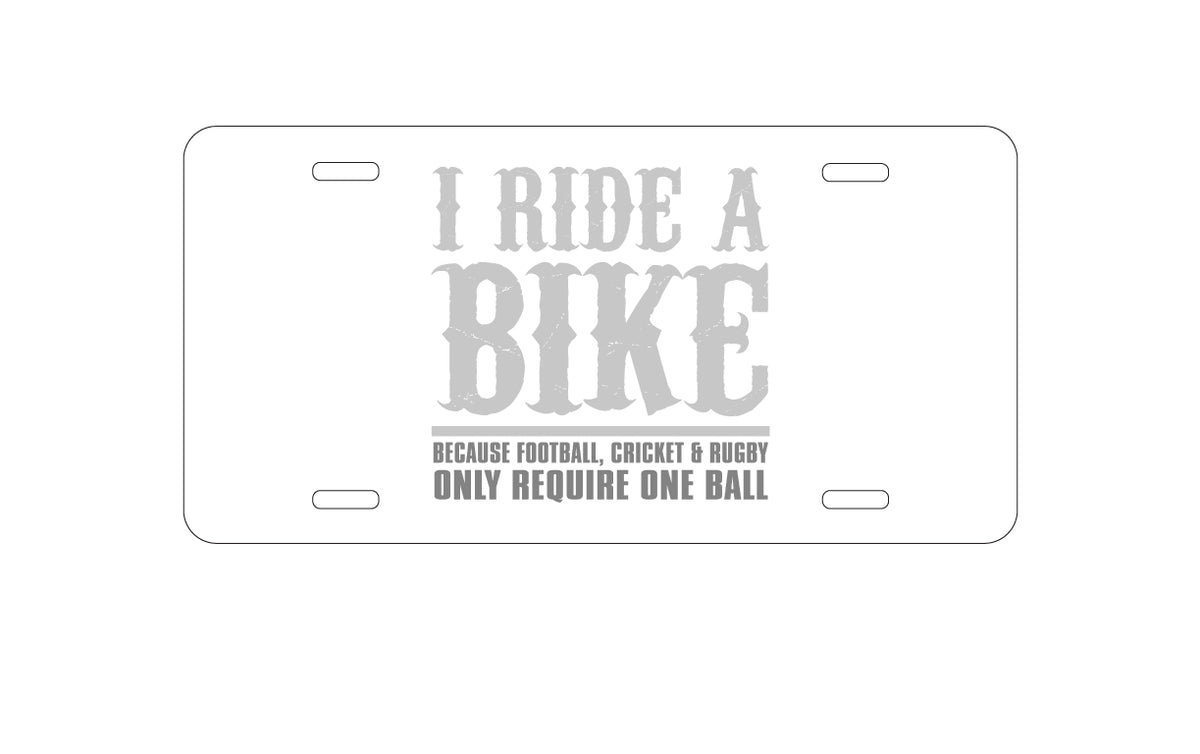 Custom Aluminum Decorative Vanity Front License Plate - I Ride Bike - Sports Only Require 1 Ball