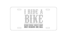 DistinctInk Custom Aluminum Decorative Vanity Front License Plate - I Ride Bike - Sports Only Require 1 Ball