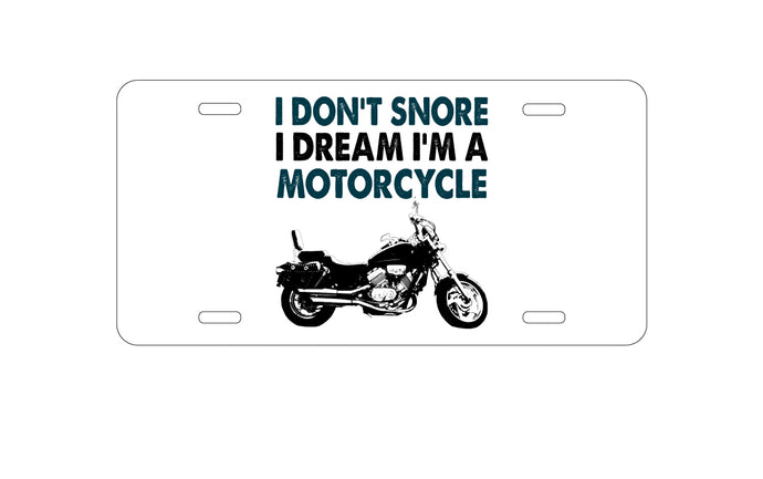 DistinctInk Custom Aluminum Decorative Vanity Front License Plate - I Don't Snore, I Dream I'm a Motorcycle