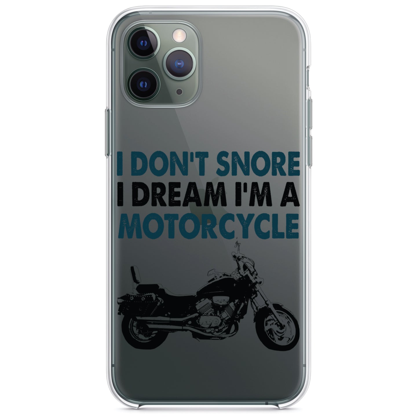 DistinctInk® Clear Shockproof Hybrid Case for Apple iPhone / Samsung Galaxy / Google Pixel - I Don't Snore, I Dream I'm a Motorcycle