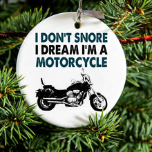 DistinctInk® Hanging Ceramic Christmas Tree Ornament with Gold String - Great Gift / Present - 2 3/4 inch Diameter - I Don't Snore, I Dream I'm a Motorcycle