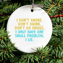 DistinctInk® Hanging Ceramic Christmas Tree Ornament with Gold String - Great Gift / Present - 2 3/4 inch Diameter - I Don't Smoke, Drink, Drugs - I Lie
