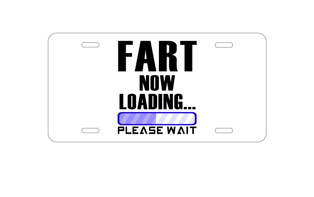 DistinctInk Custom Aluminum Decorative Vanity Front License Plate - Fart Now Loading - Please Wait