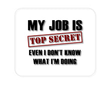 DistinctInk Custom Foam Rubber Mouse Pad - 1/4" Thick - Job Is Top Secret - Don’t Know What I'm Doing