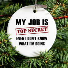 DistinctInk® Hanging Ceramic Christmas Tree Ornament with Gold String - Great Gift / Present - 2 3/4 inch Diameter - Job Is Top Secret - Don’t Know What I'm Doing