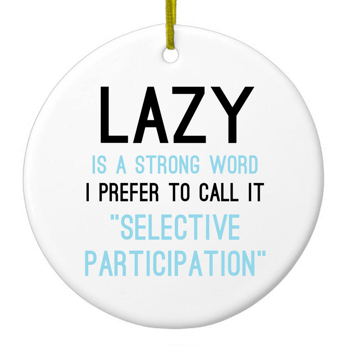 Selective Participation Ceramic Ornament