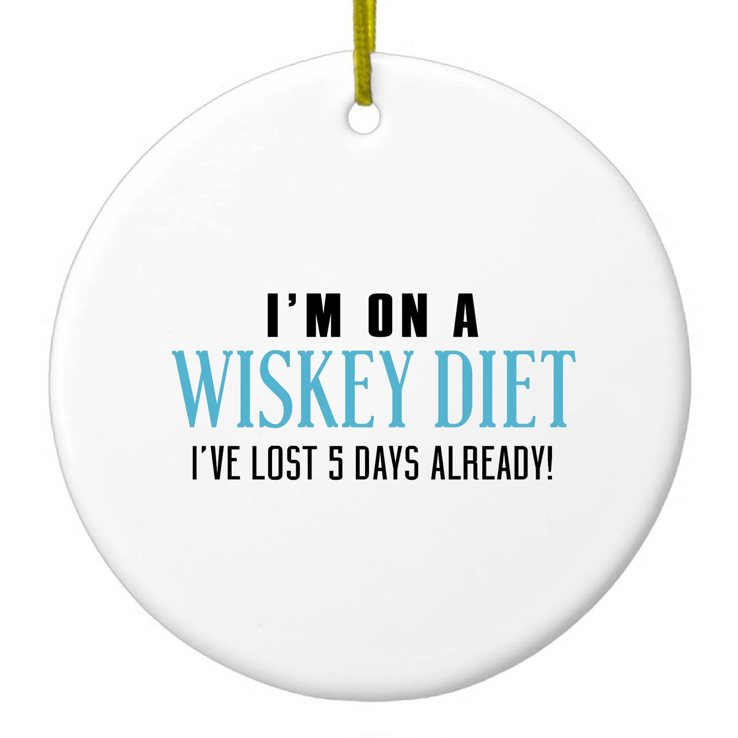 DistinctInk® Hanging Ceramic Christmas Tree Ornament with Gold String - Great Gift / Present - 2 3/4 inch Diameter - I'm on a Whiskey Diet Already Lost 5 Days