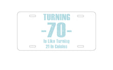 DistinctInk Custom Aluminum Decorative Vanity Front License Plate - Turning 70 is Like Turning 21 in Celsius