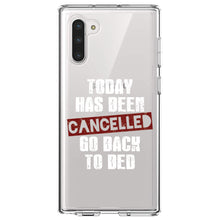 DistinctInk® Clear Shockproof Hybrid Case for Apple iPhone / Samsung Galaxy / Google Pixel - Today Has Been Cancelled.  Go Back to Bed.