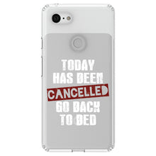 DistinctInk® Clear Shockproof Hybrid Case for Apple iPhone / Samsung Galaxy / Google Pixel - Today Has Been Cancelled.  Go Back to Bed.