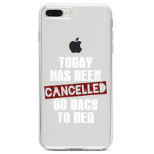 DistinctInk® Clear Shockproof Hybrid Case for Apple iPhone / Samsung Galaxy / Google Pixel - Today Has Been Cancelled.  Go Back to Bed.