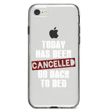 DistinctInk® Clear Shockproof Hybrid Case for Apple iPhone / Samsung Galaxy / Google Pixel - Today Has Been Cancelled.  Go Back to Bed.
