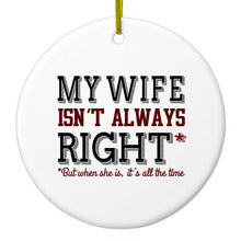 DistinctInk® Hanging Ceramic Christmas Tree Ornament with Gold String - Great Gift / Present - 2 3/4 inch Diameter - My Wife Isn't Always Right.