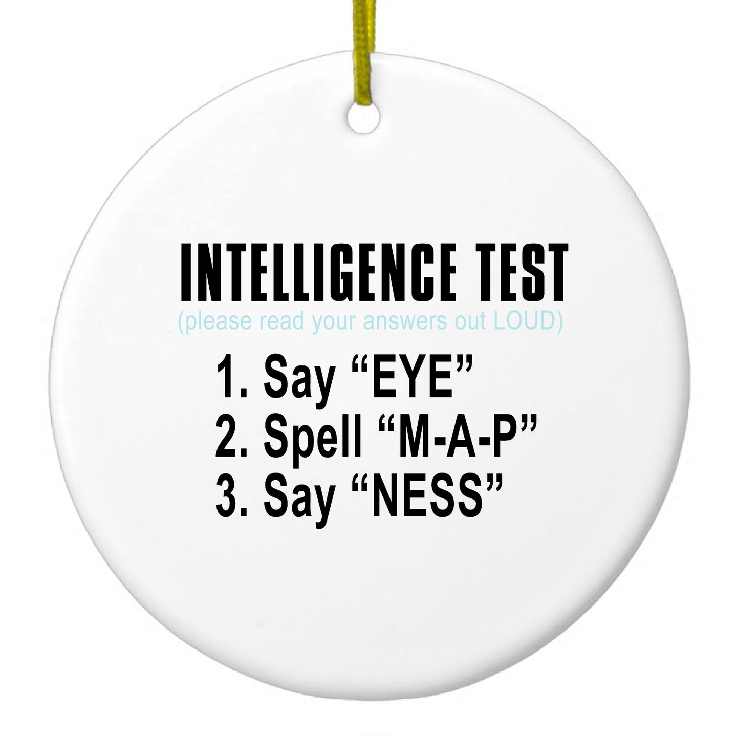 DistinctInk® Hanging Ceramic Christmas Tree Ornament with Gold String - Great Gift / Present - 2 3/4 inch Diameter - Intelligence Test (I Am A Penis)