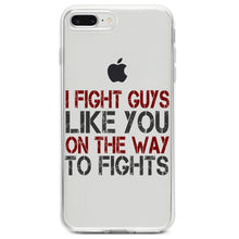 DistinctInk® Clear Shockproof Hybrid Case for Apple iPhone / Samsung Galaxy / Google Pixel - I Fight Guys Like You On The Way to Fights