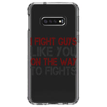 DistinctInk® Clear Shockproof Hybrid Case for Apple iPhone / Samsung Galaxy / Google Pixel - I Fight Guys Like You On The Way to Fights
